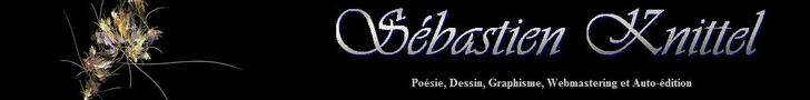 Sbastien Knittel : posie, dessin, graphisme, webmastering et auto-dition